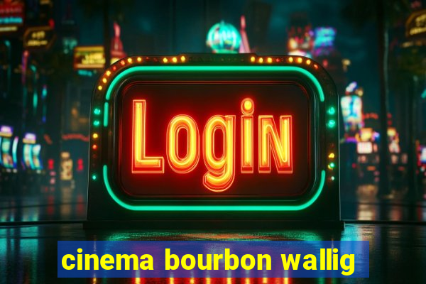 cinema bourbon wallig